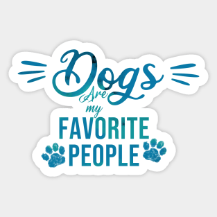 Dogs are my favorite people Sticker